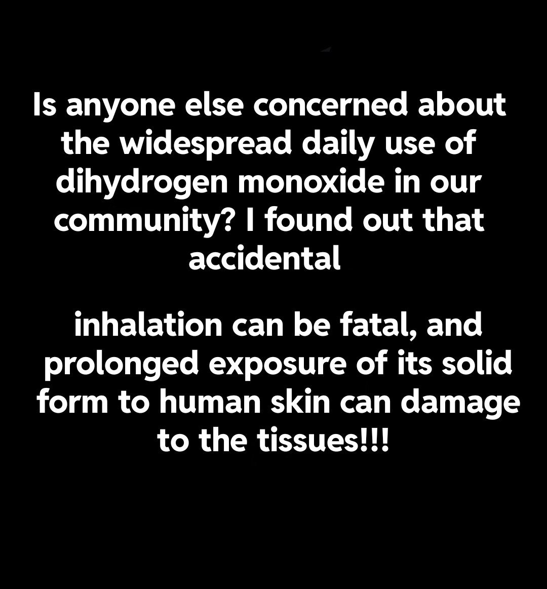 The Deadly Dihydrogen Monoxide Conspiracy