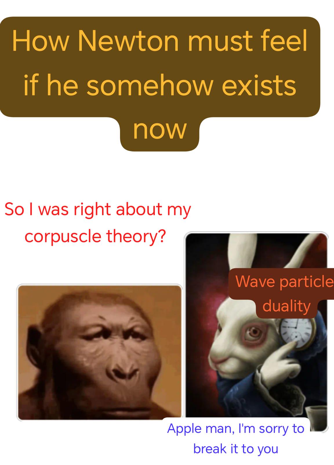 I Am Sorry Newton...