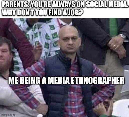 When Your Research Method Is Your Parents' Nightmare