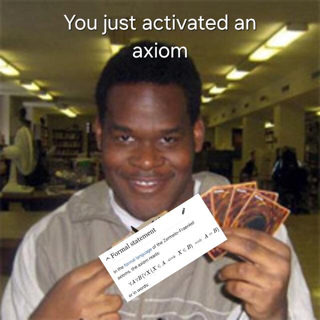 You Just Activated An Axiom